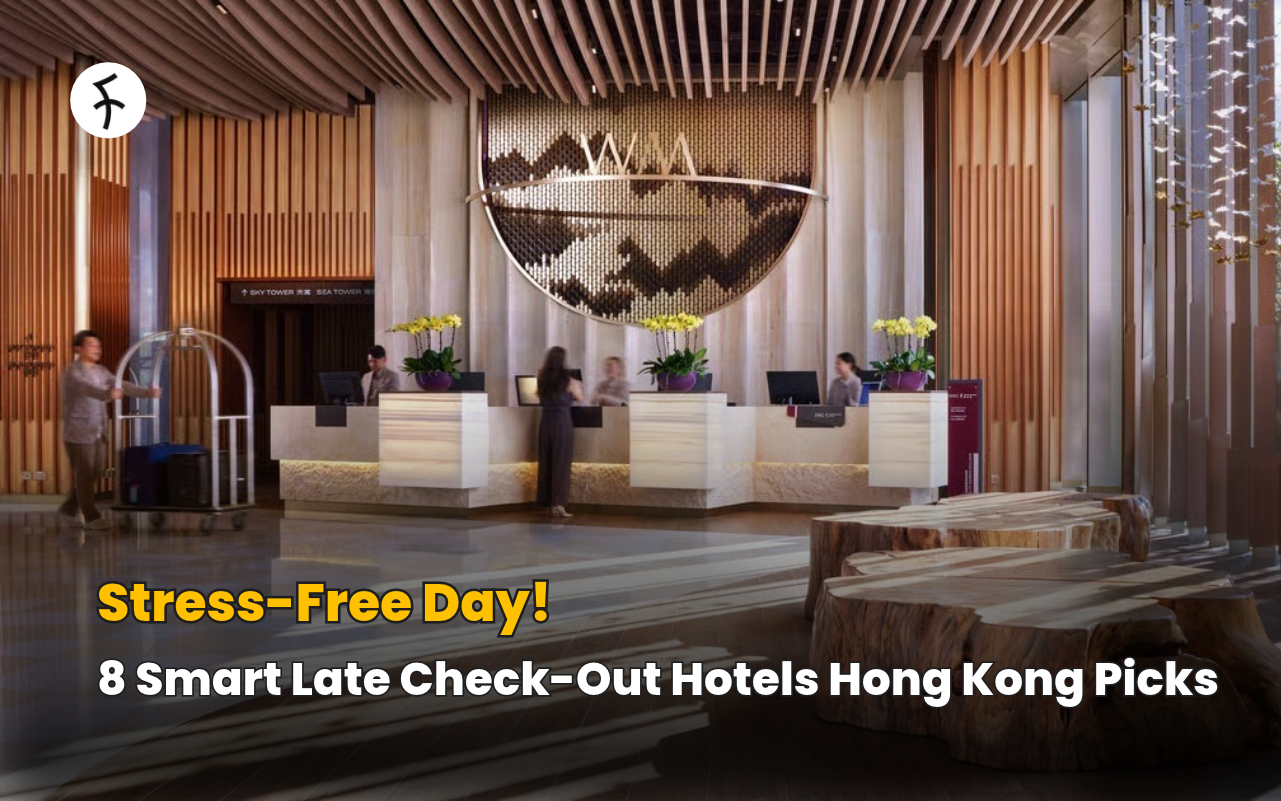 Stress-Free Day! 8 Smart Late Check-Out Hotels Hong Kong Picks