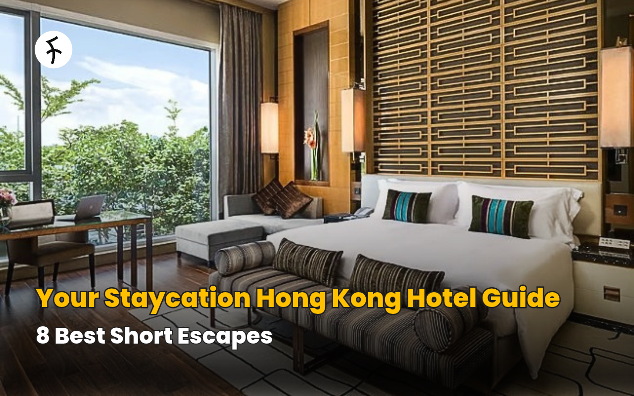 Your Staycation Hong Kong Hotel Guide: 8 Best Short Escapes