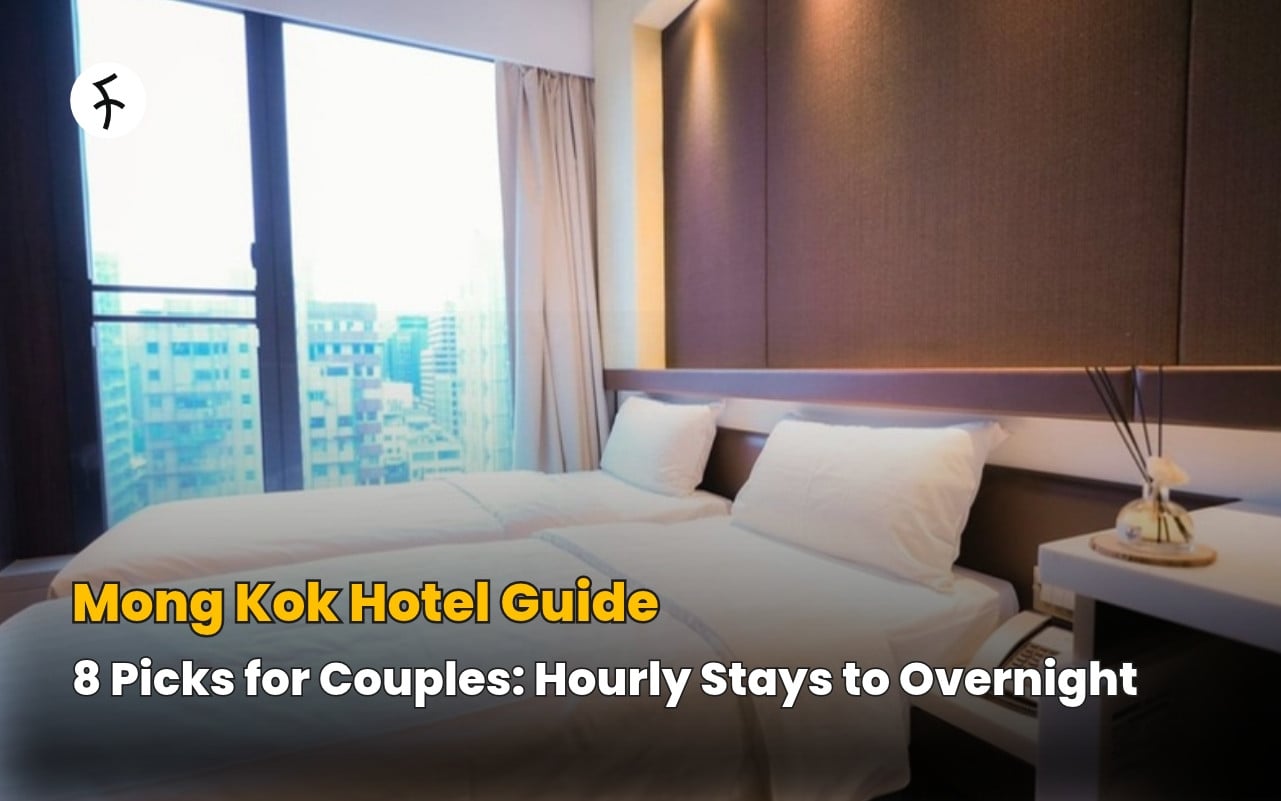8 Mong Kok Hotel Picks for Couples: Hourly Stays, Day Use and Overnight